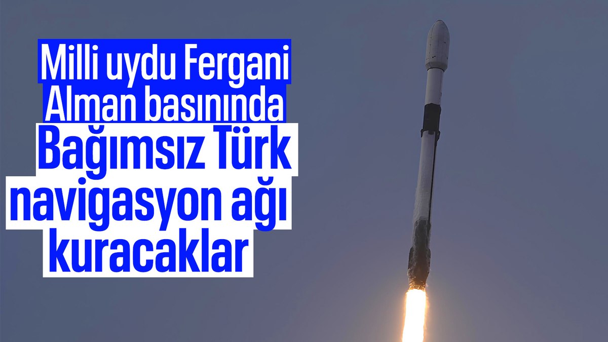 Milli uydu Fergani’nin uzay başarısı Alman basınında