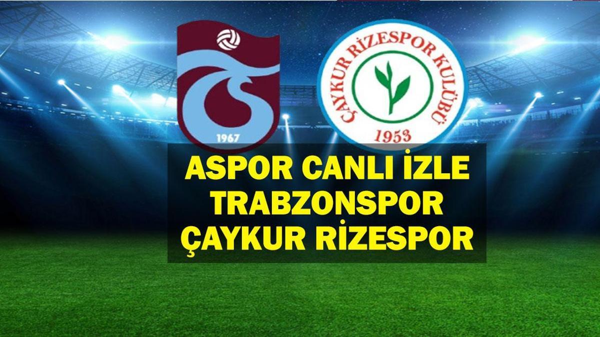 A SPOR CANLI ŞİFRESİZ Trabzonspor Çaykur Rizespor maçı izle: Ziraat Türkiye Kupası Trabzonspor Çaykur Rizespor Maçı canlı izle! Muhtemel 11’ler